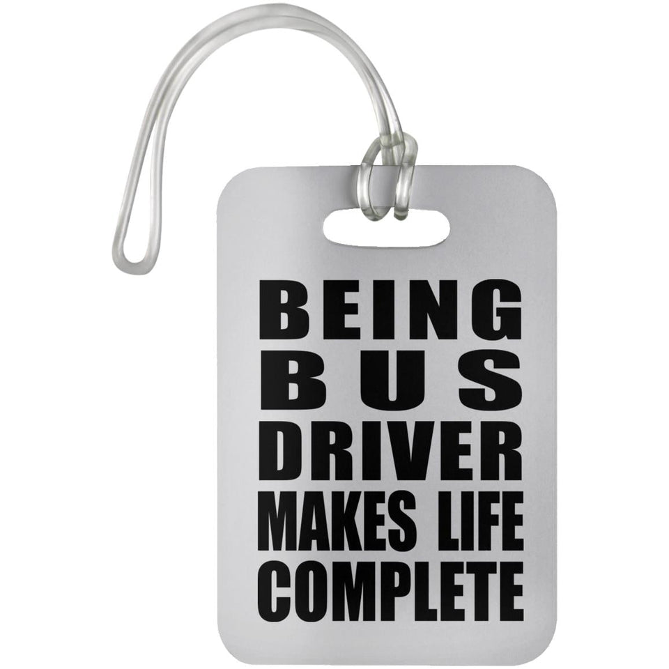 Being Bus Driver Makes Life Complete - Luggage Bag Tag