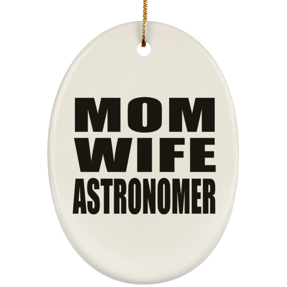 Mom Wife Astronomer - Oval Ornament