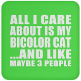 All I Care About Is My Bicolor Cat - Drink Coaster