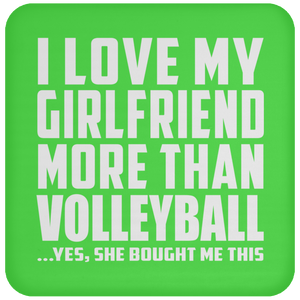 I Love My Girlfriend More Than Volleyball - Drink Coaster