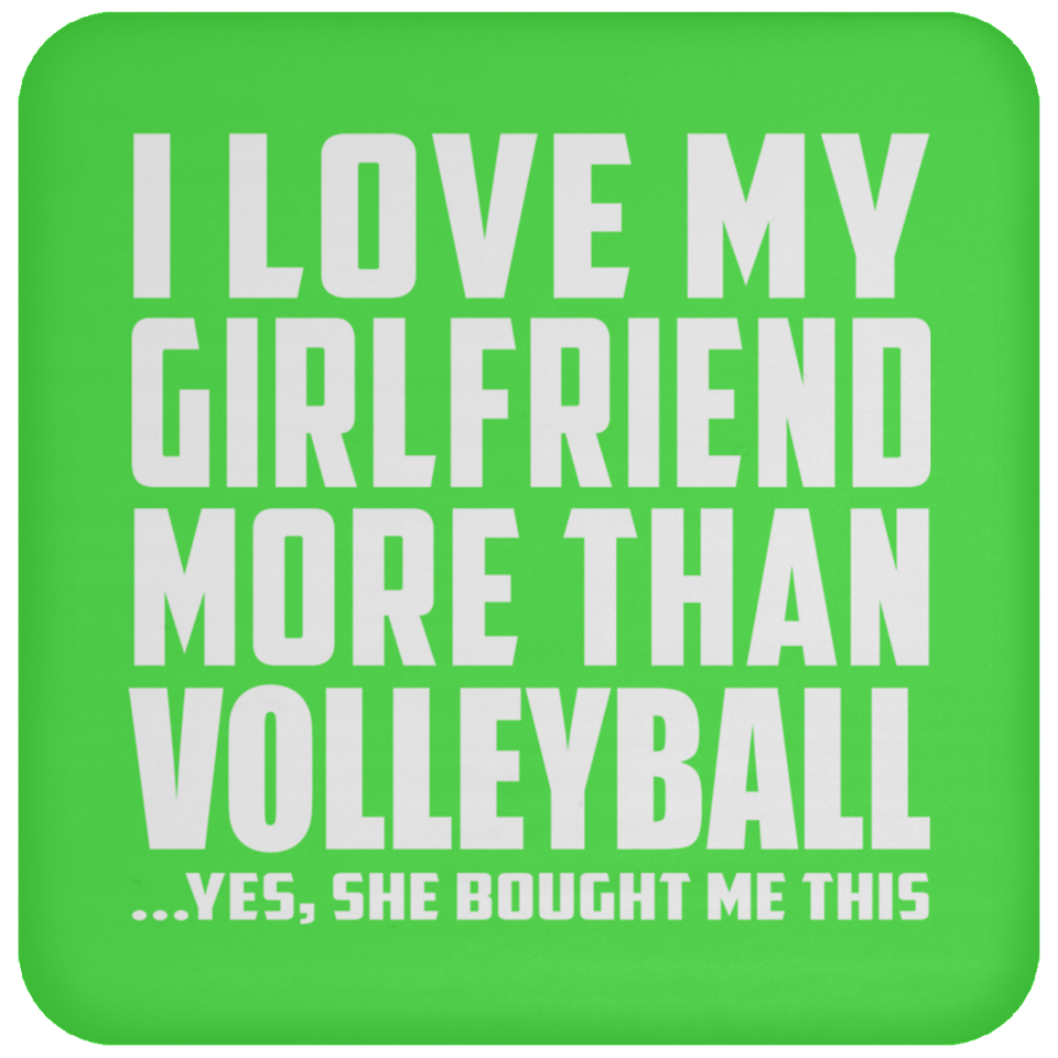 I Love My Girlfriend More Than Volleyball - Drink Coaster