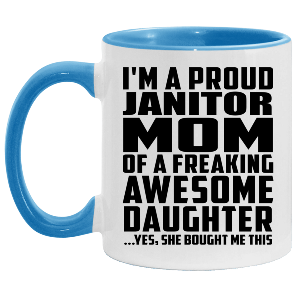 Proud Janitor Mom Of Awesome Daughter - 11oz Accent Mug Blue