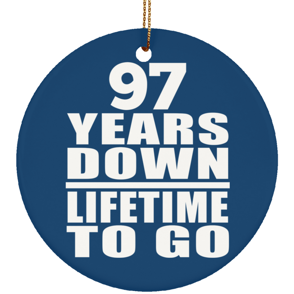 97th Anniversary 97 Years Down Lifetime To Go - Circle Ornament
