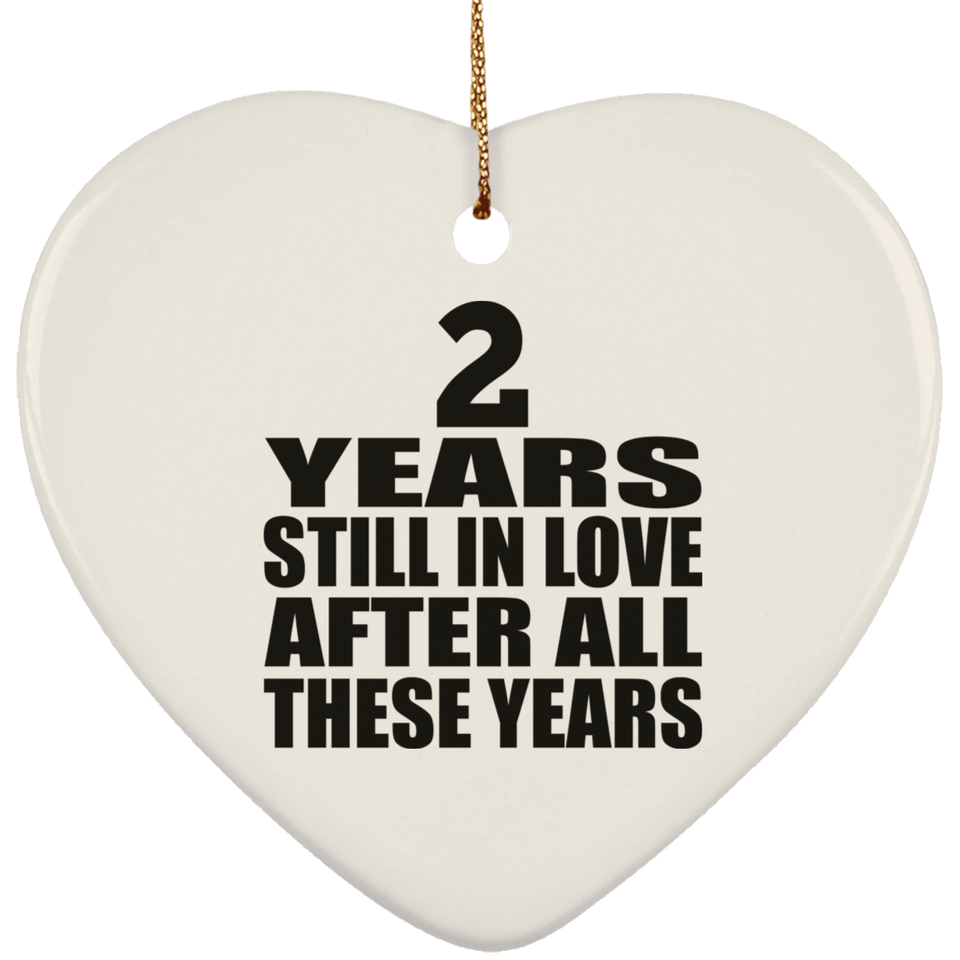 2nd Anniversary 2 Years Still In Love After These Years - Heart Ornament