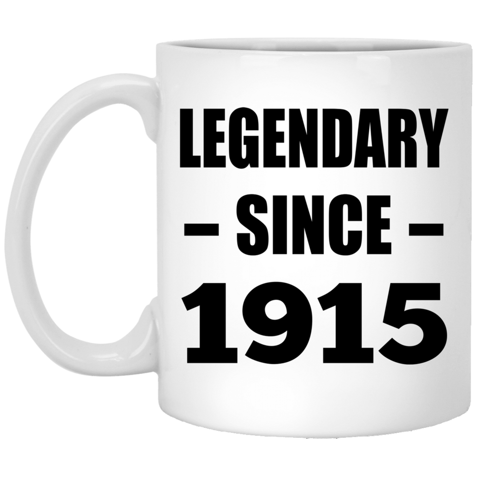 109th Birthday Legendary Since 1915 - 11oz Coffee Mug