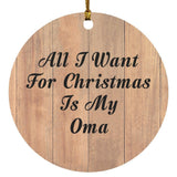 All I Want For Christmas Is My Oma - Circle Ornament C