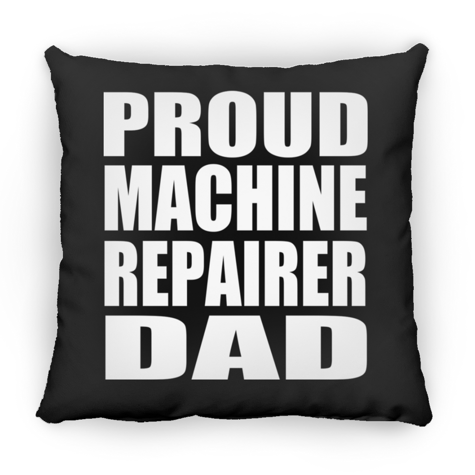 Proud Machine Repairer Dad - Throw Pillow Black
