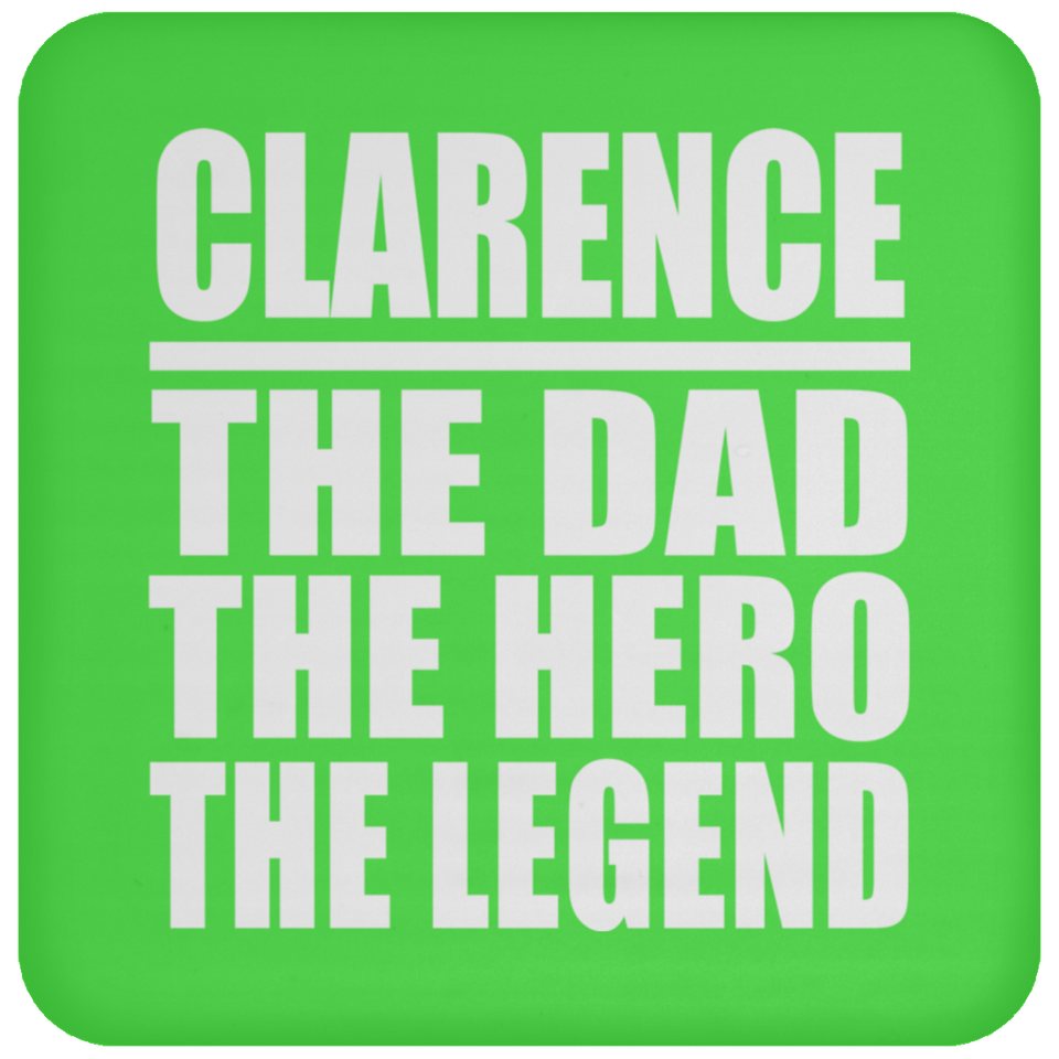 Clarence The Dad The Hero The Legend - Drink Coaster