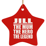 Jill The Mum The Hero The Legend - Star Ornament