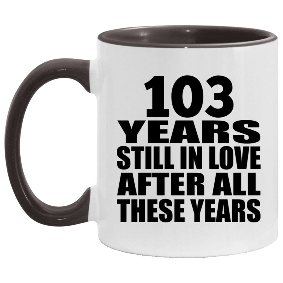 103rd Anniversary 103 Years Still In Love After These Years - 11oz Accent Mug Black