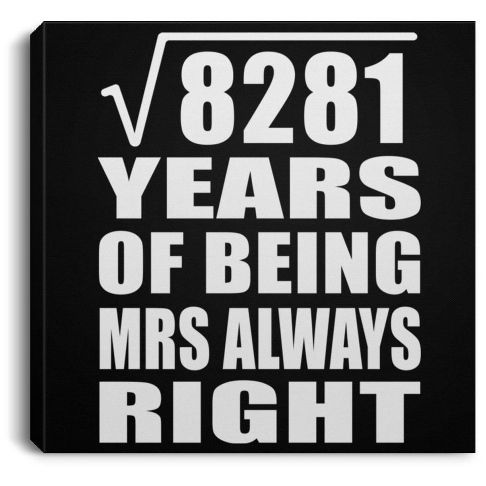 91st Anniversary Square Root of 8281 Years Mrs Always Right - Canvas Square