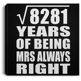91st Anniversary Square Root of 8281 Years Mrs Always Right - Canvas Square