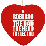 Roberto The Dad The Hero The Legend - Heart Ornament