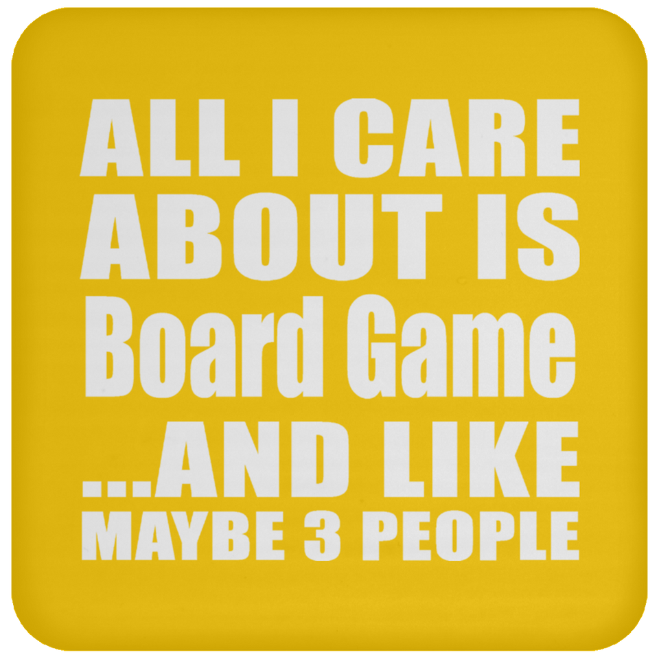 All I Care About Is Board Game - Drink Coaster