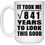 29th Birthday Took Square Root of 841 Years To Look Good - 15oz Coffee Mug
