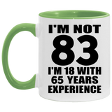 83rd Birthday I'm Not 83 I'm 18 With 65 Years Experience - 11oz Accent Mug Green