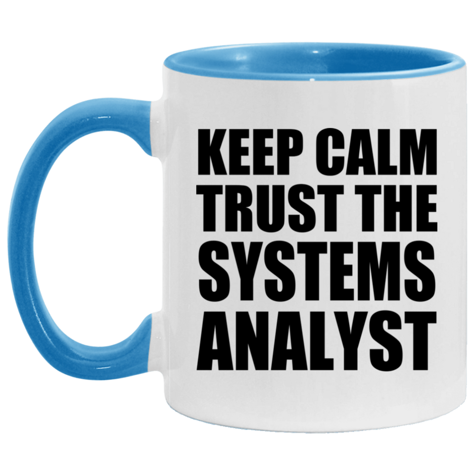 Keep Calm and Trust The Systems Analyst - 11oz Accent Mug Blue