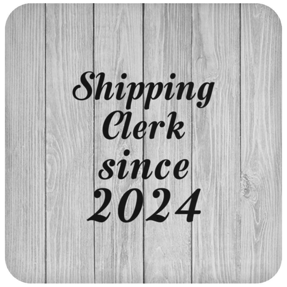 Shipping Clerk Since 2024 - Drink Coaster F