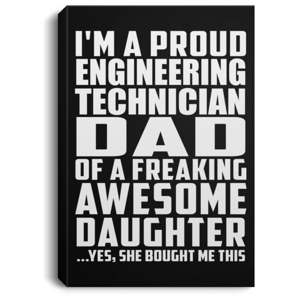 Proud Engineering Technician Dad Of Awesome Daughter - Canvas Portrait