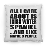 All I Care About Is Irish Water Spaniel - Throw Pillow
