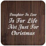 Daughter In Law Is For Life Not Just For Christmas - Drink Coaster D