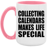 Collecting Calendars Makes Life Special - 15oz Accent Mug Pink