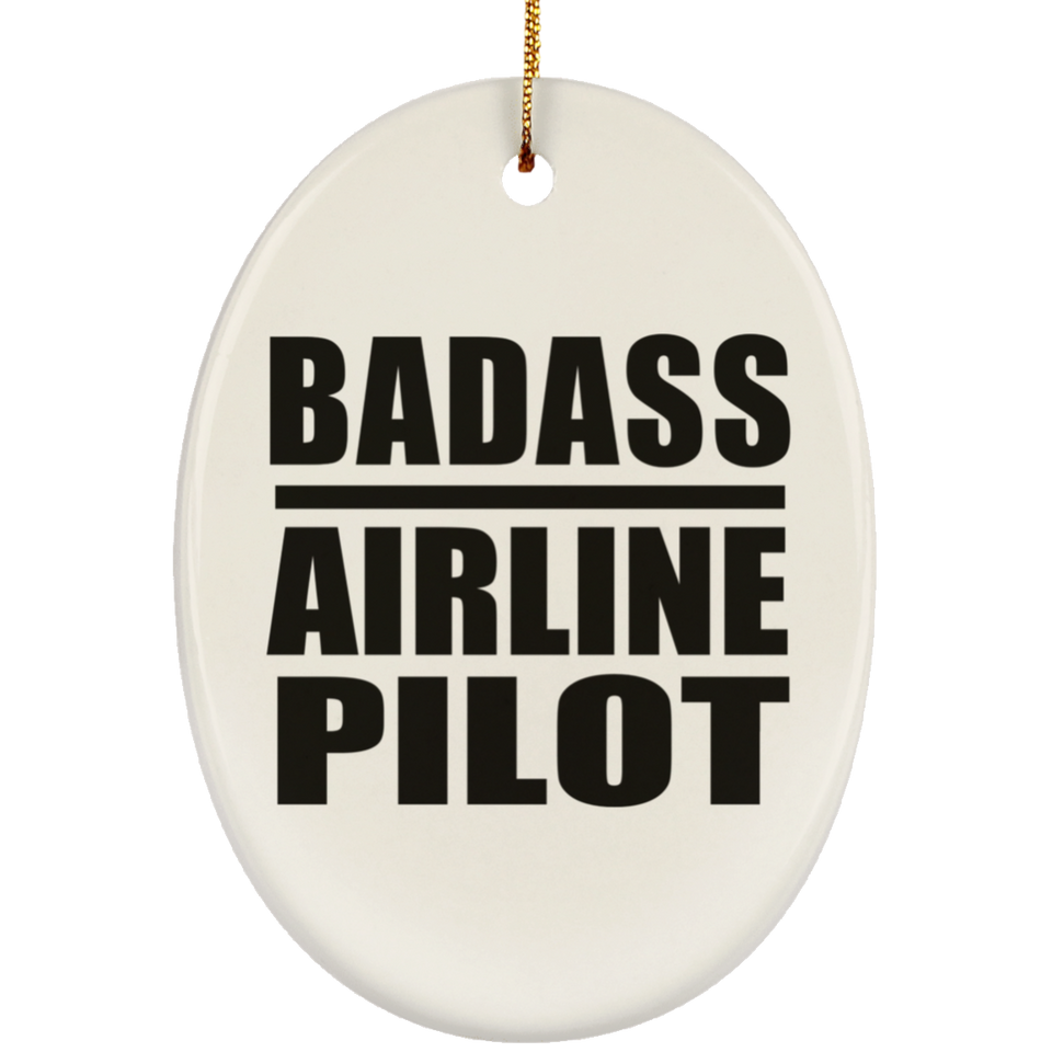 Badass Airline Pilot - Oval Ornament