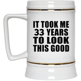 33rd Birthday Took Me 33 Years To Look This Good - Beer Stein