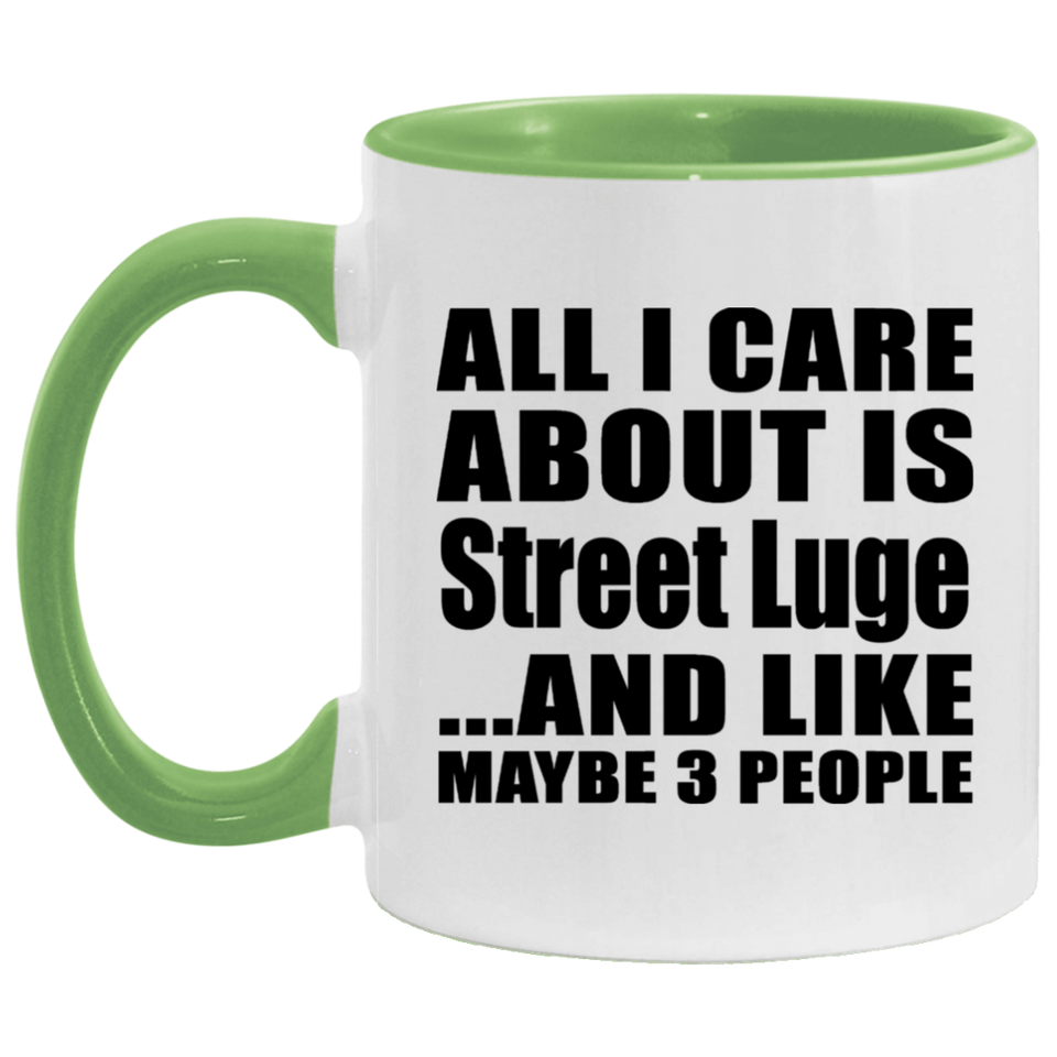 All I Care About Is Street Luge - 11oz Accent Mug Green
