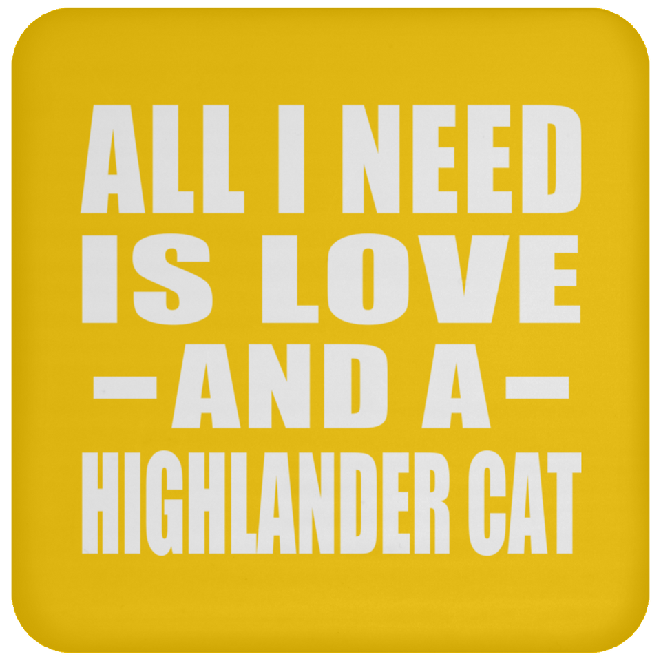 All I Need Is Love And A Highlander Cat - Drink Coaster