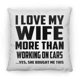 I Love My Wife More Than Working on cars - Throw Pillow