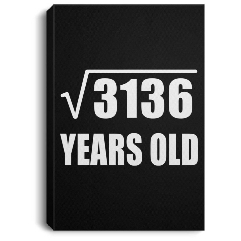 56th Birthday Square Root of 3136 Years Old - Canvas Portrait