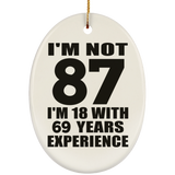 87th Birthday I'm Not 87 I'm 18 With 69 Years Experience - Oval Ornament