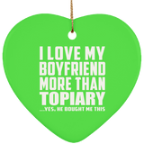I Love My Boyfriend More Than Topiary - Heart Ornament