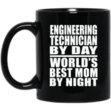 Engineering Technician By Day World's Best Mom By Night - 11 Oz Coffee Mug Black