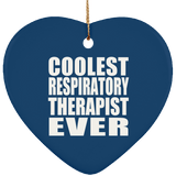 Coolest Respiratory Therapist Ever - Heart Ornament