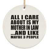 All I Care About Is My Mother In Law - Circle Ornament