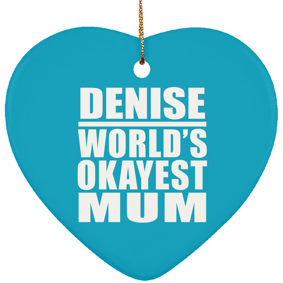 Denise World's Okayest Mum - Heart Ornament