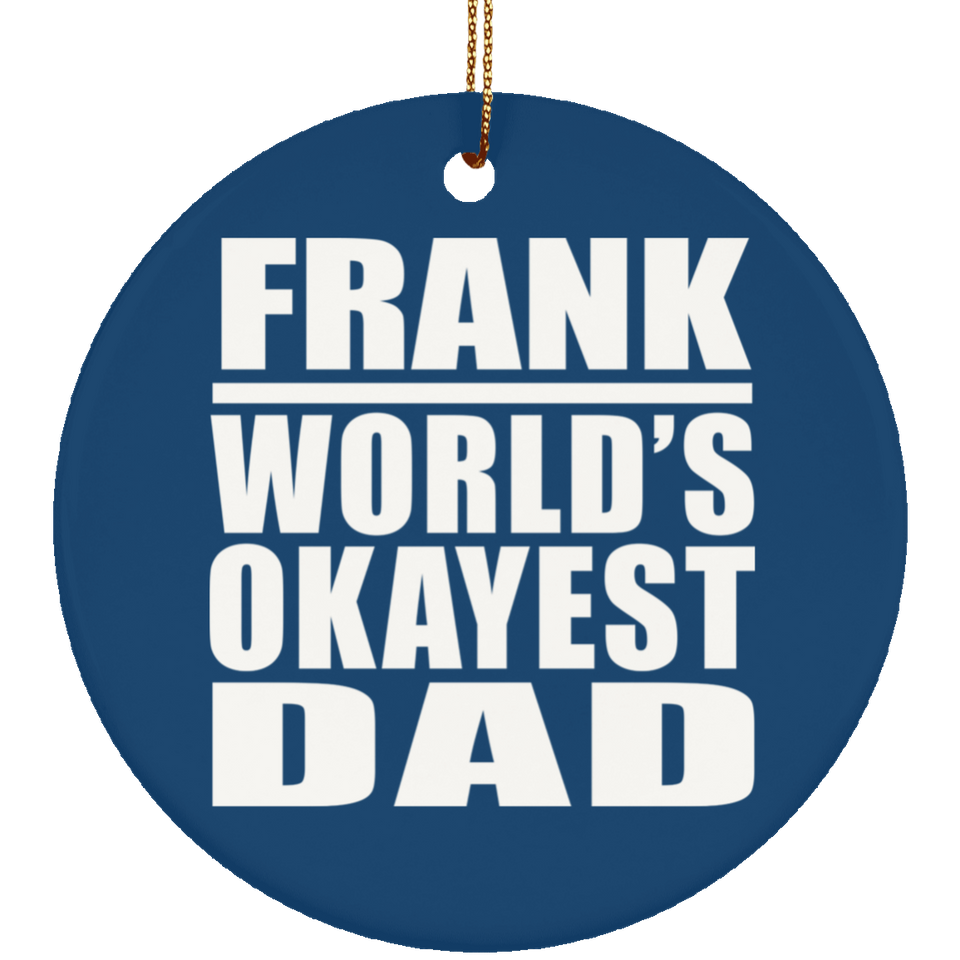 Frank World's Okayest Dad - Circle Ornament