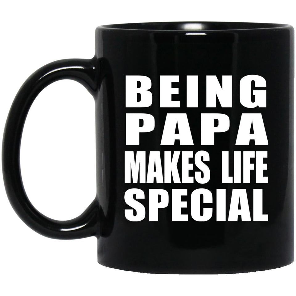Being Papa Makes Life Special - 11oz Coffee Mug Black