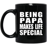 Being Papa Makes Life Special - 11oz Coffee Mug Black