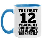 12th Birthday First 12 Years of Childhood Are The Hardest - 11oz Accent Mug Blue