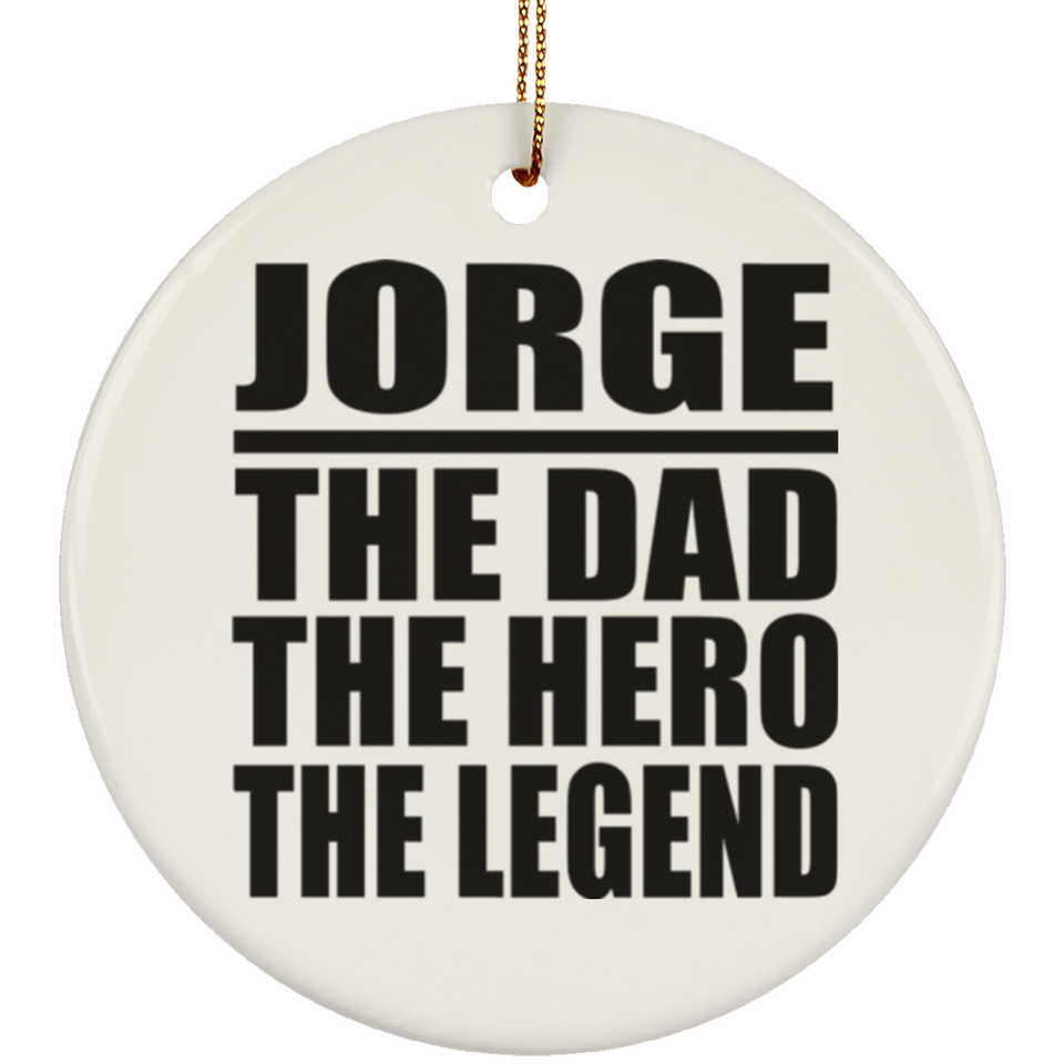 Jorge The Dad The Hero The Legend - Circle Ornament