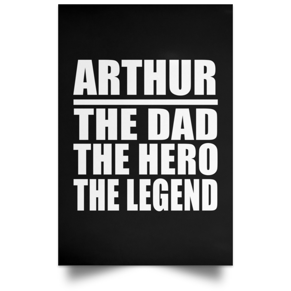 Arthur The Dad The Hero The Legend - Poster Portrait