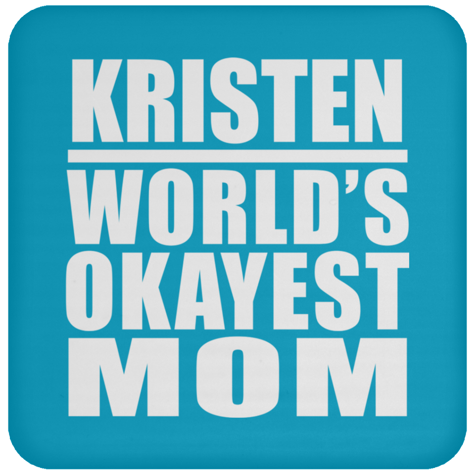 Kristen World's Okayest Mom - Drink Coaster
