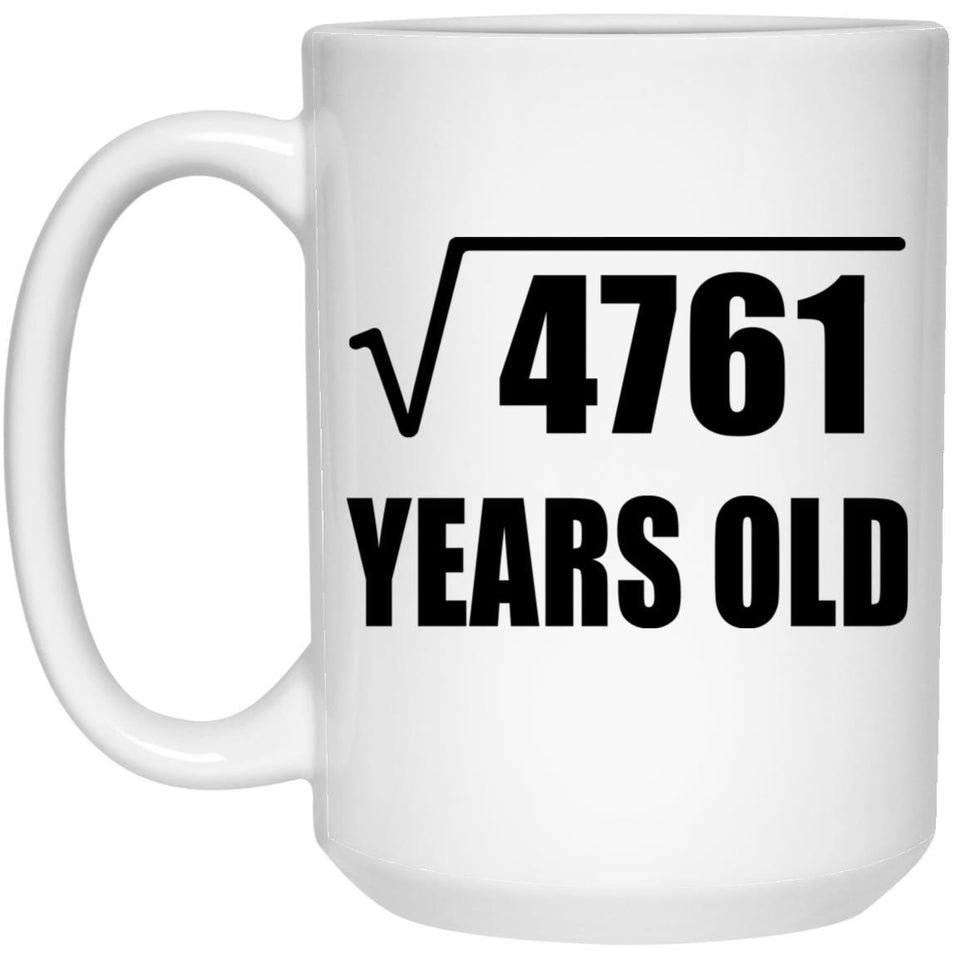69th Birthday Square Root of 4761 Years Old - 15oz Coffee Mug