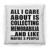 All I Care About Is Collecting Memorabilia - Throw Pillow