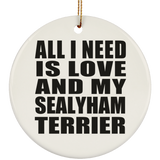 All I Need Is Love And My Sealyham Terrier - Circle Ornament