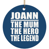 Joann The Mum The Hero The Legend - Circle Ornament