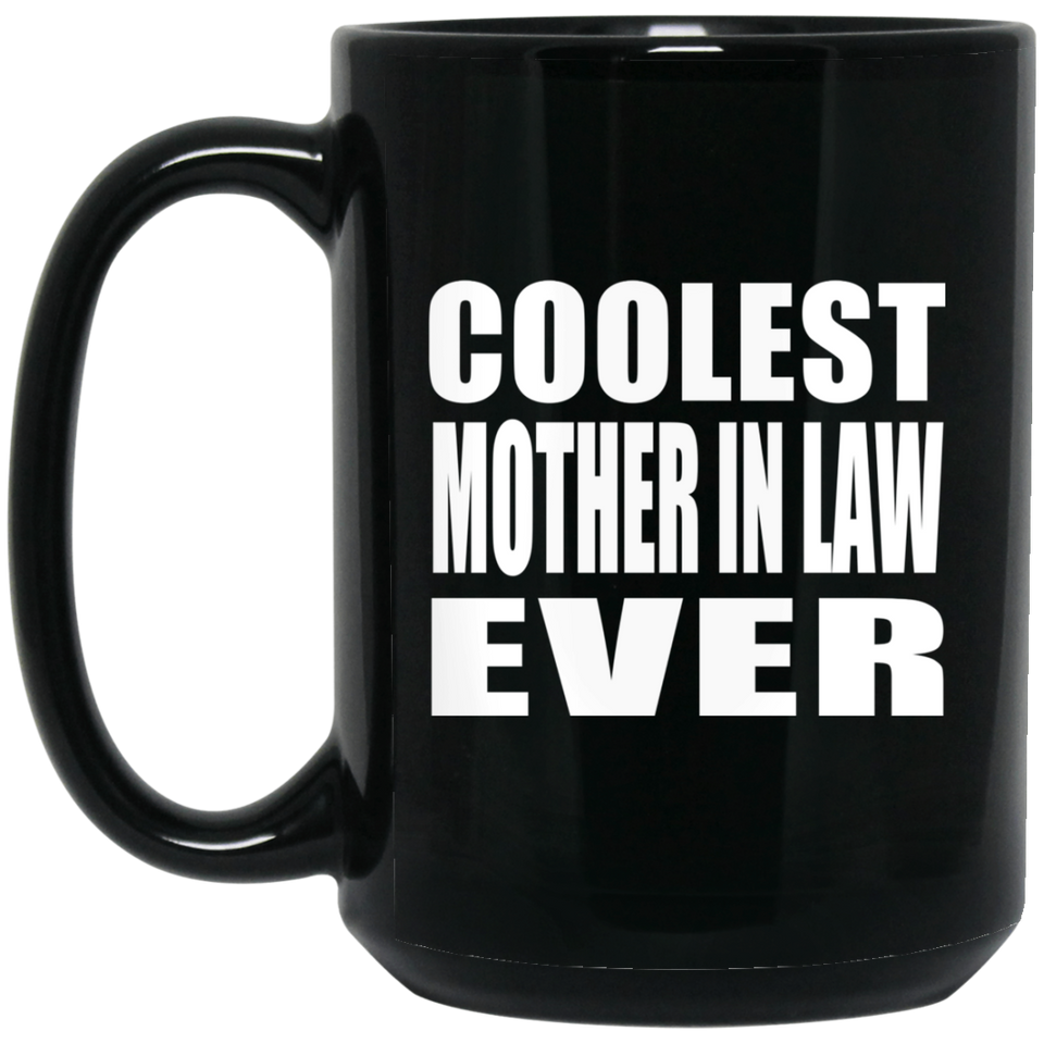 Coolest Mother In Law Ever - 15 Oz Coffee Mug Black